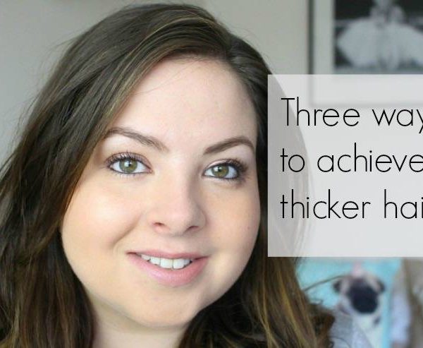 Three Ways to achieve thicker hair